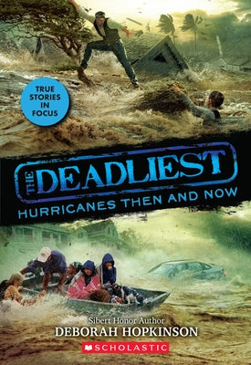 The Deadliest Hurricanes Then and Now (the Deadliest #2, Scholastic Focus): Volume 2 by Hopkinson, Deborah