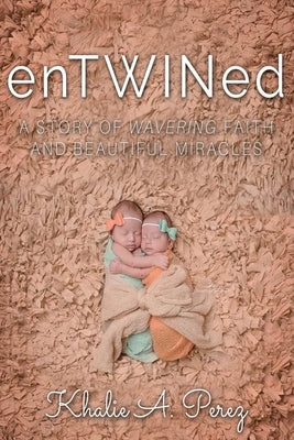 enTWINed by Perez, Khalie