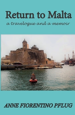 Return to Malta: a Travelogue, and a Memoir by Pflug, Anne Fiorentino