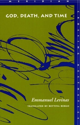 God, Death, and Time by Levinas, Emmanuel