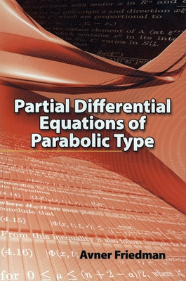 Partial Differential Equations of Parabolic Type by Friedman, Avner