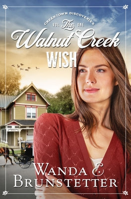 The Walnut Creek Wish: Volume 1 by Brunstetter, Wanda E.