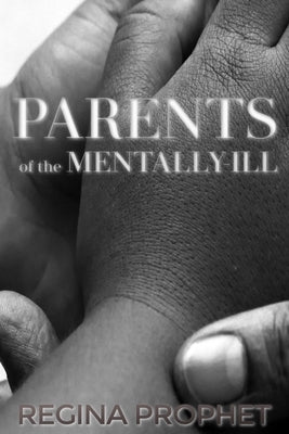 Parents of the Mentally-Ill by Prophet, Regina