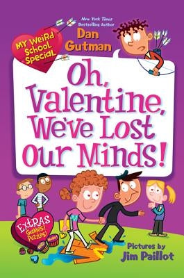 My Weird School Special: Oh, Valentine, We've Lost Our Minds! by Gutman, Dan