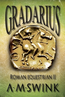 Gradarius: Roman Equestrian II by Swink, A. M.
