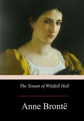 The Tenant of Wildfell Hall by BrontÃ«, Anne