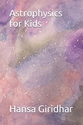 Astrophysics for Kids by Giridhar, Hansa