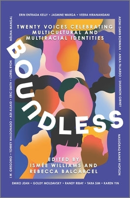 Boundless: Twenty Voices Celebrating Multicultural and Multiracial Identities by Williams, Ism?e