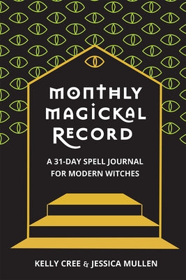 Monthly Magickal Record: A 31-Day Spell Journal for Modern Witches by Cree, Kelly