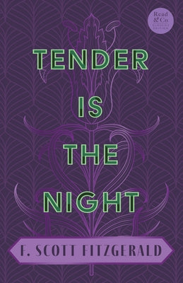 Tender is the Night: With the Introductory Essay 'The Jazz Age Literature of the Lost Generation' (Read & Co. Classics Edition) by Fitzgerald, F. Scott