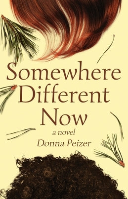 Somewhere Different Now: Coming of Age, Interracial Friendship, and the Search for Courage by Peizer, Donna