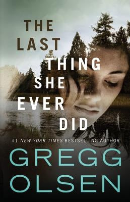 The Last Thing She Ever Did by Olsen, Gregg