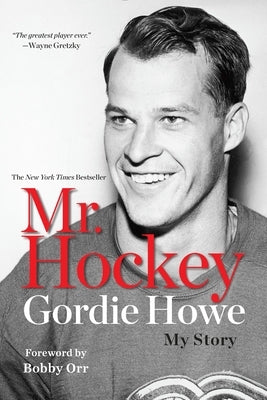 Mr. Hockey: My Story by Howe, Gordie