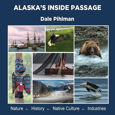 Alaska's Inside Passage by Pihlman, Dale