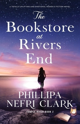 The Bookstore at Rivers End: A totally uplifting and emotional women's fiction novel by Clark, Phillipa Nefri