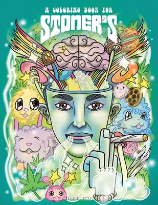 A Coloring Book For Stoners - Stress Relieving Psychedelic Art For Adults by Gibbons, Alex