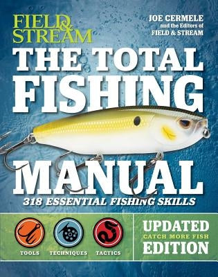 The Total Fishing Manual (Revised Edition): 318 Essential Fishing Skills by Cermele, Joe