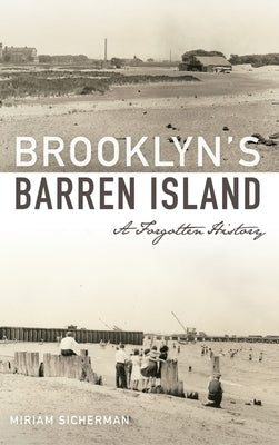 Brooklyn's Barren Island: A Forgotten History by Sicherman, Miriam