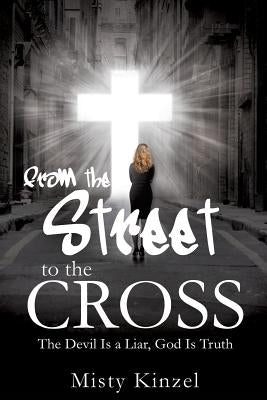 From the Street to the Cross by Kinzel, Misty