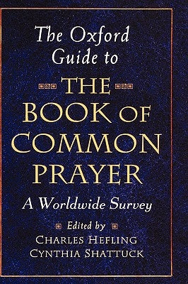 The Oxford Guide to the Book of Common Prayer: A Worldwide Survey by Hefling, Charles