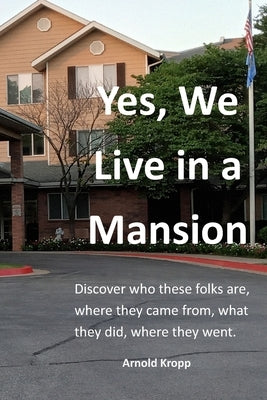 Yes, We live in a Mansion by Kropp, Arnold