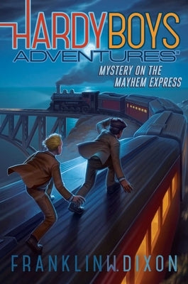 Mystery on the Mayhem Express by Dixon, Franklin W.