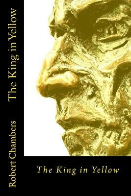 The King in Yellow by Chambers, Robert W.