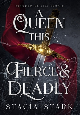 A Queen This Fierce and Deadly by Stark, Stacia