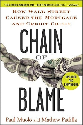 Chain of Blame: How Wall Street Caused the Mortgage and Credit Crisis by Muolo, Paul