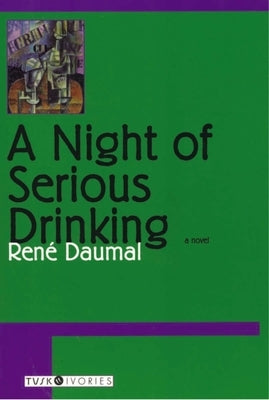 A Night of Serious Drinking by Daumal, Rene