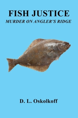 Fish Justice - Murder on Angler's Ridge by Oskolkoff, D. L.