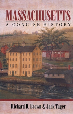 Massachusetts: A Concise History by Brown, Richard D.