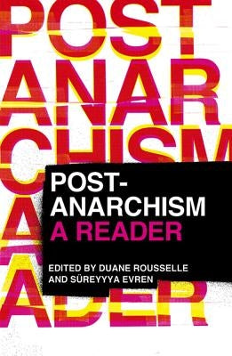 Post-Anarchism: A Reader by Rousselle, Duane