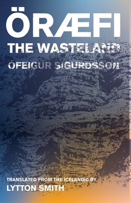 Oraefi: The Wasteland by Sigur&#195;&#176;sson, &#195;&#147;feigur