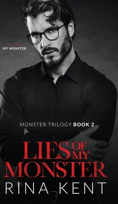 Lies of My Monster: A Dark Mafia Romance by Kent, Rina