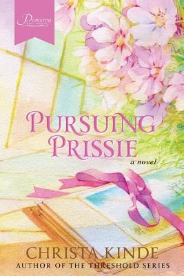 Pursuing Prissie by Kinde, Christa