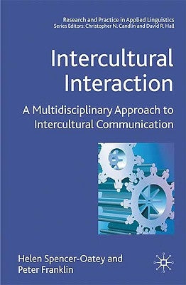 Intercultural Interaction: A Multidisciplinary Approach to Intercultural Communication by Spencer-Oatey, H.