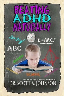 Beating ADHD Naturally by Johnson, Scott A.