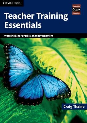 Teacher Training Essentials: Workshops for Professional Development by Thaine, Craig