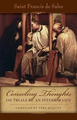 Consoling Thoughts on Trials of an Interior Life by Sales, Francis de