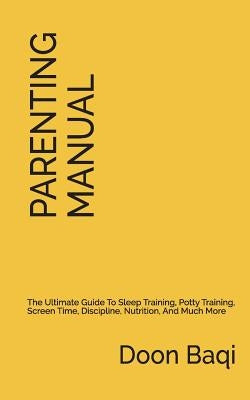 The Parenting Manual: Simplified Instructions for Raising Happy and Thriving Kids by Baqi, Doon