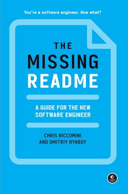 The Missing Readme: A Guide for the New Software Engineer by Riccomini, Chris