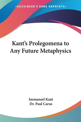 Kant's Prolegomena to Any Future Metaphysics by Kant, Immanuel
