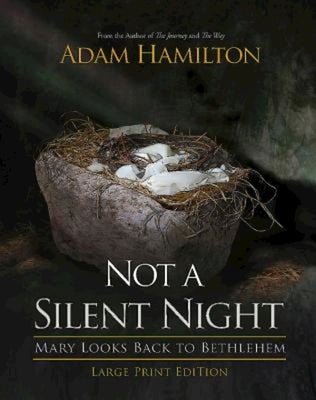 Not a Silent Night: Mary Looks Back to Bethlehem by Hamilton, Adam