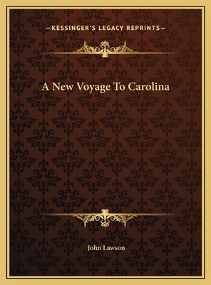 A New Voyage To Carolina by Lawson, John