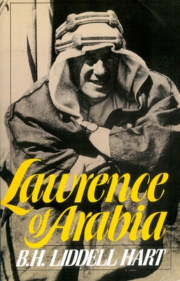 Lawrence of Arabia by Hart, B. H. Liddell