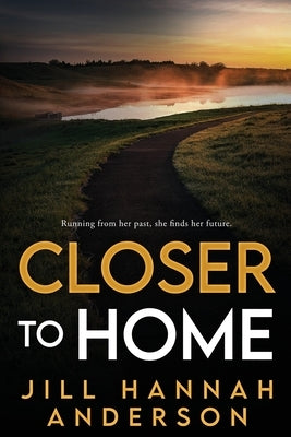 Closer to Home by Hannah Anderson, Jill