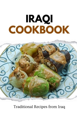 Iraqi Cookbook: Traditional Recipes from Iraq by Luxe, Liam