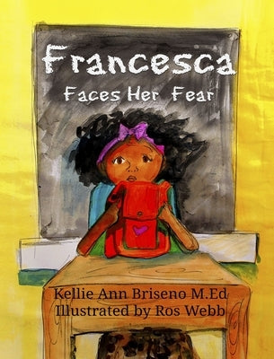 Francesca Faces Her Fear by Briseno, Kellie Ann