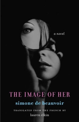The Image of Her by Beauvoir, Simone De